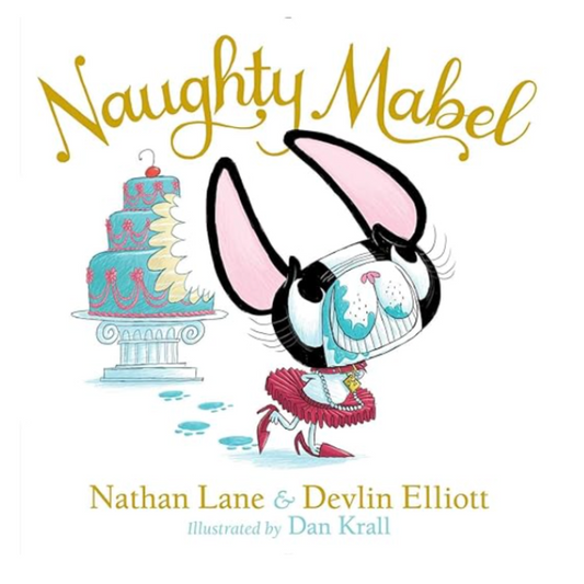 Naughty Mabel Hardcover Ð Picture Book, October 6, 2015 by Nathan Lane (Author), Devlin Elliott (Author), Dan Krall (Illustrator)